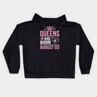 Queens Are Born On August 03 Happy Birthday To Me You Nana Mommy Aunt Sister Wife Daughter Niece Kids Hoodie